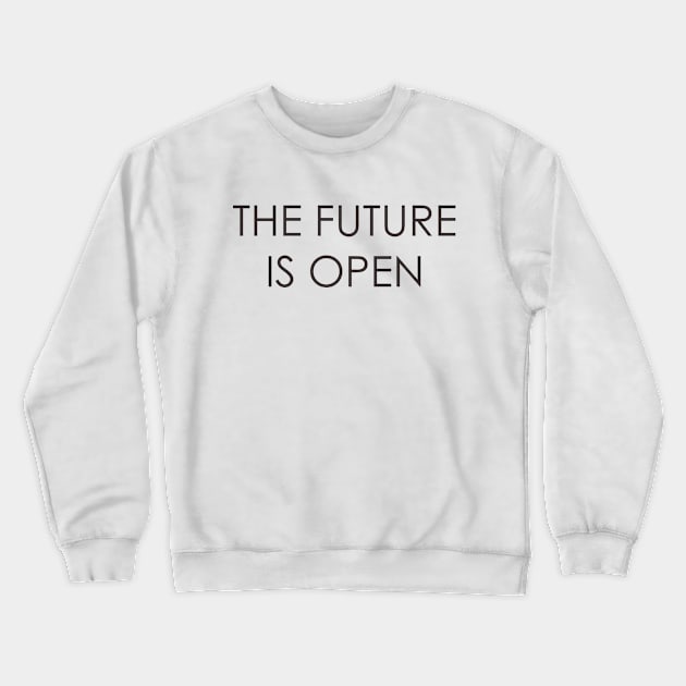 the future is open Crewneck Sweatshirt by Oyeplot